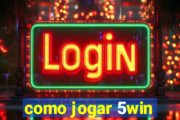 como jogar 5win